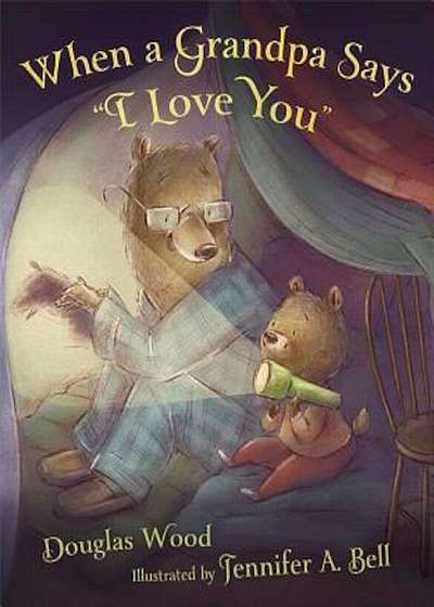When a Grandpa Says 'I Love You', Hardcover