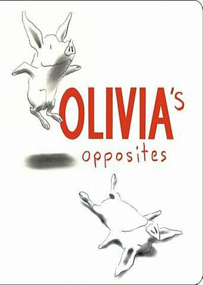 Olivia's Opposites, Hardcover