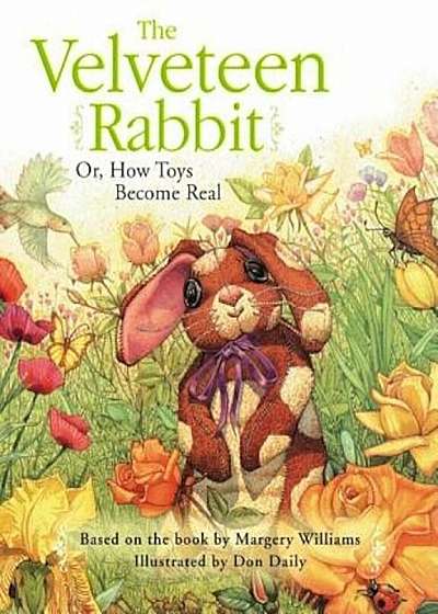 Velveteen Rabbit: Or, How Toys Become Real, Hardcover