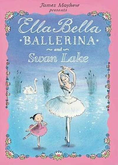 Ella Bella Ballerina and Swan Lake, Hardcover