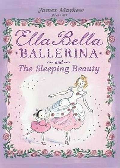 Ella Bella Ballerina and the Sleeping Beauty, Hardcover
