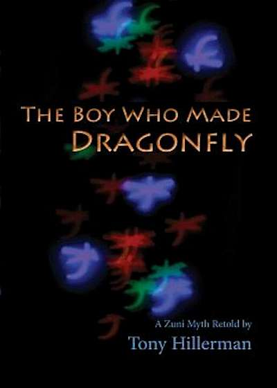 The Boy Who Made Dragonfly: A Zuni Myth, Paperback