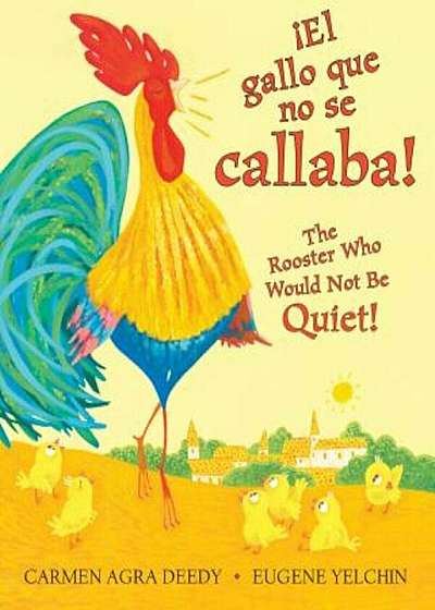 El Gallo Que No Se Callaba! / The Rooster Who Would Not Be Quiet!, Hardcover