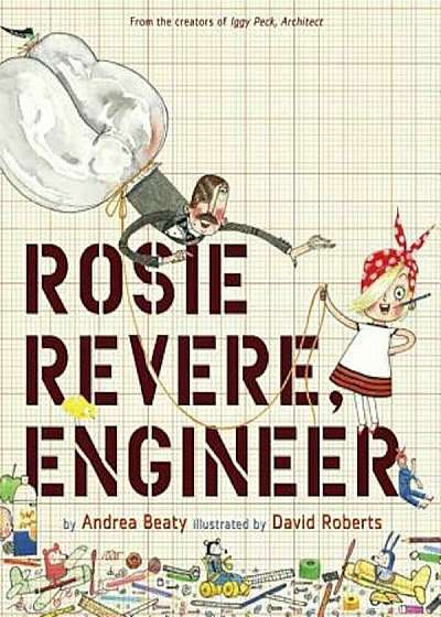 Rosie Revere, Engineer, Hardcover