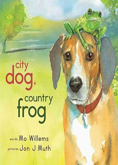 City Dog, Country Frog, Hardcover