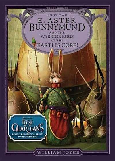 E. Aster Bunnymund and the Warrior Eggs at the Earth's Core!, Hardcover
