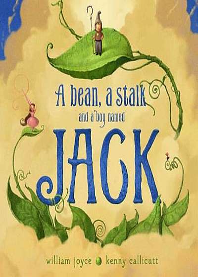 A Bean, a Stalk and a Boy Named Jack, Hardcover