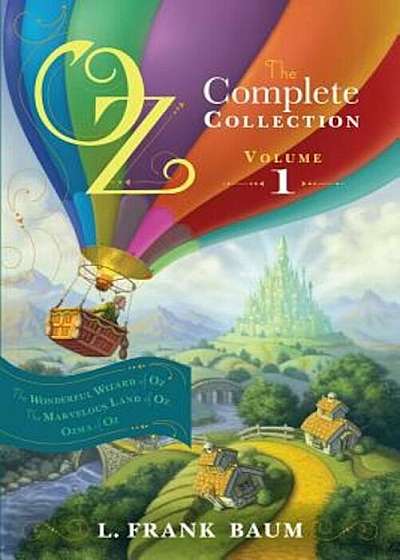 Oz, the Complete Collection, Volume 1: The Wonderful Wizard of Oz/The Marvelous Land of Oz/Ozma of Oz, Paperback