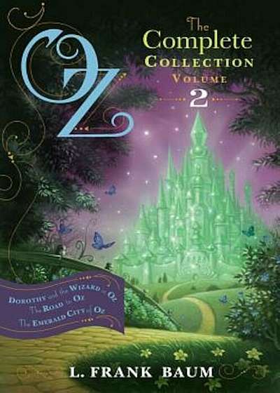 Oz, the Complete Collection, Volume 2: Dorothy and the Wizard in Oz/The Road to Oz/The Emerald City of Oz, Paperback