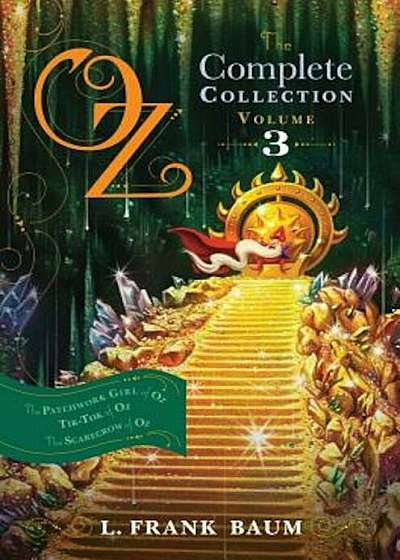 Oz, the Complete Collection, Volume 3: The Patchwork Girl of Oz; Tik-Tok of Oz; The Scarecrow of Oz, Paperback