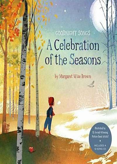 A Celebration of the Seasons: Goodnight Songs: Illustrated by Twelve Award-Winning Picture Book Artists 'With Audio CD', Hardcover