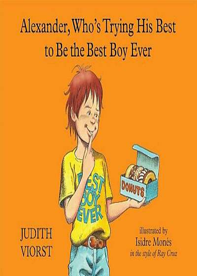 Alexander, Who's Trying His Best to Be the Best Boy Ever, Hardcover