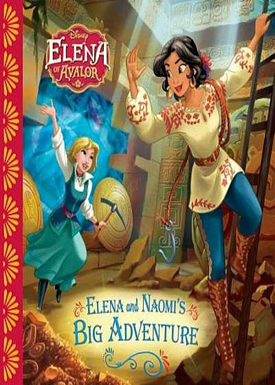 Elena of Avalor: Elena and Naomi's Big Adventure, Paperback