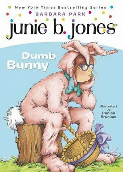 Junie B., 1ST Grader: DUMB BUNNY 'With Junie B. Easter', Paperback