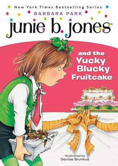 Junie B. Jones and the Yucky Blucky Fruitcake, Paperback