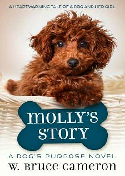 Molly's Story: A Dog's Purpose Novel, Hardcover