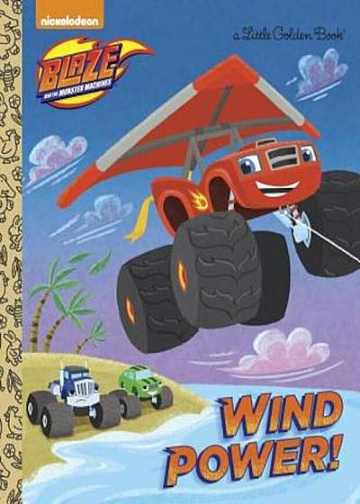 Wind Power! (Blaze and the Monster Machines), Hardcover