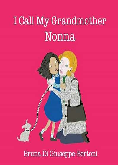I Call My Grandmother Nonna, Paperback