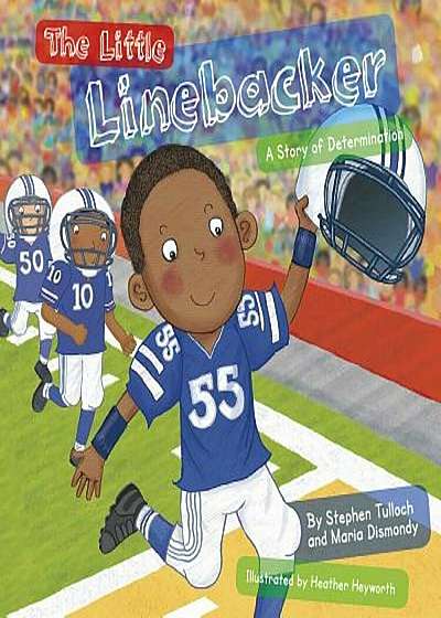 The Little Linebacker: A Story of Determination, Paperback