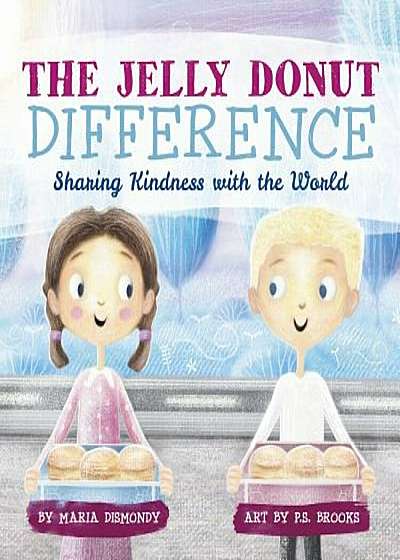 The Jelly Donut Difference: Sharing Kindness with the World, Paperback