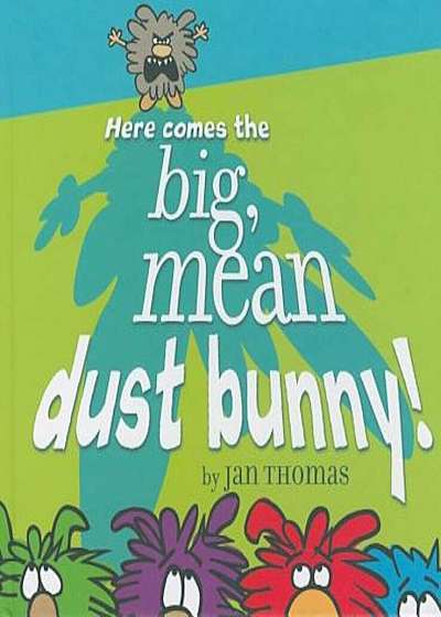Here Comes the Big, Mean Dust Bunny!, Hardcover