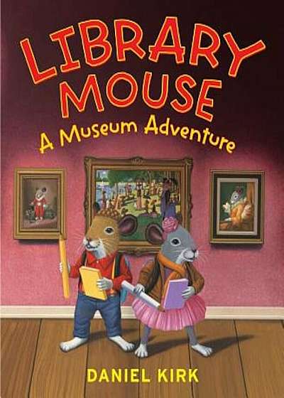 Library Mouse: A Museum Adventure, Hardcover