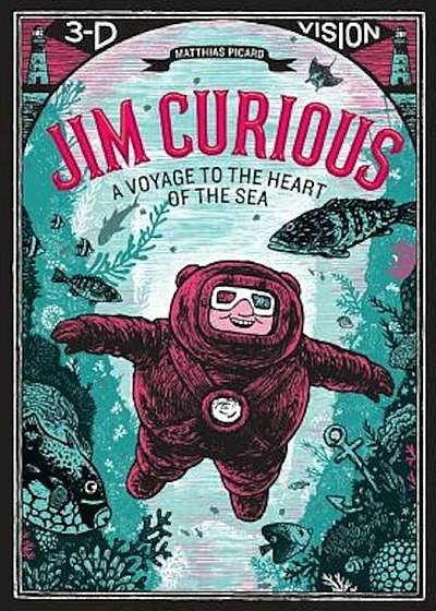 Jim Curious: A Voyage to the Heart of the Sea 'With 2 Pair of 3-D Glasses', Hardcover