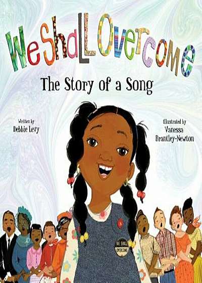 We Shall Overcome: The Story of a Song, Hardcover