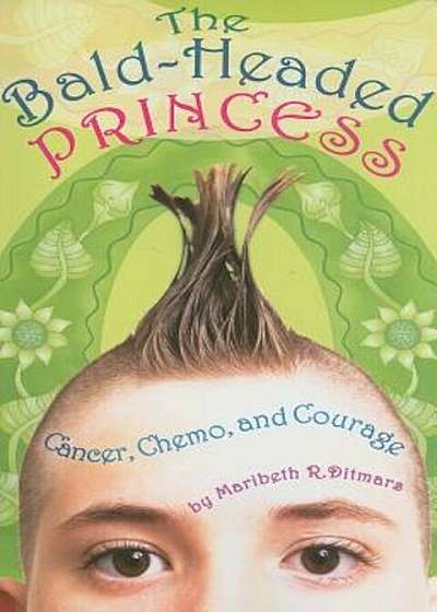 The Bald-Headed Princess: Cancer, Chemo, and Courage, Paperback