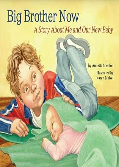 Big Brother Now: A Story about Me and Our New Baby, Hardcover
