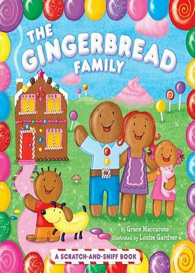 The Gingerbread Family: A Scratch-And-Sniff Book, Hardcover