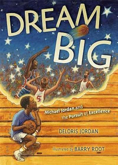 Dream Big: Michael Jordan and the Pursuit of Excellence, Paperback
