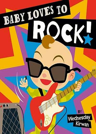 Baby Loves to Rock!, Hardcover