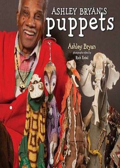 Ashley Bryan's Puppets: Making Something from Everything, Hardcover