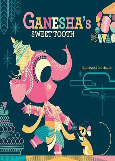 Ganesha's Sweet Tooth, Hardcover