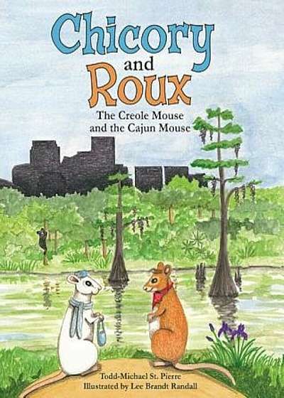Chicory and Roux: The Creole Mouse and the Cajun Mouse, Hardcover