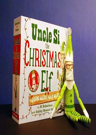 Uncle Si the Christmas Elf: Work Hard, Nap Hard 'With Doll', Hardcover