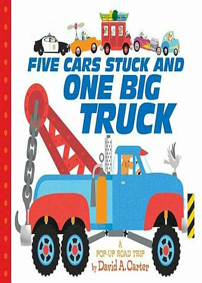 Five Cars Stuck and One Big Truck: A Pop-Up Road Trip, Hardcover