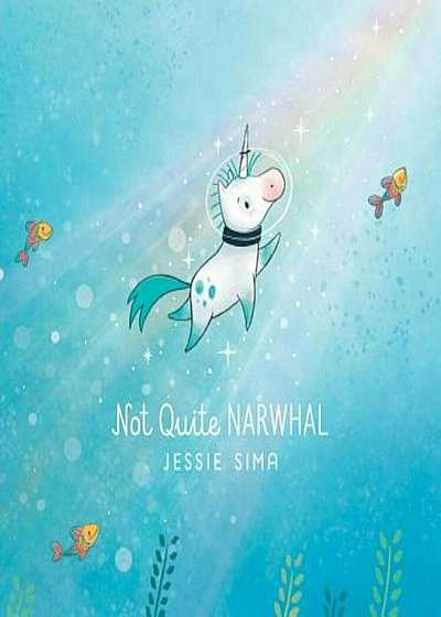 Not Quite Narwhal, Hardcover