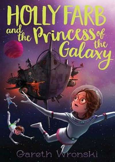 Holly Farb and the Princess of the Galaxy, Hardcover
