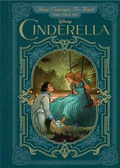 Have Courage, Be Kind: The Tale of Cinderella, Hardcover