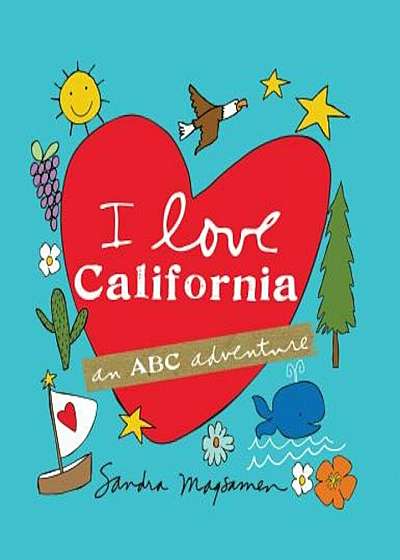 I Love California: An ABC Adventure, Hardcover