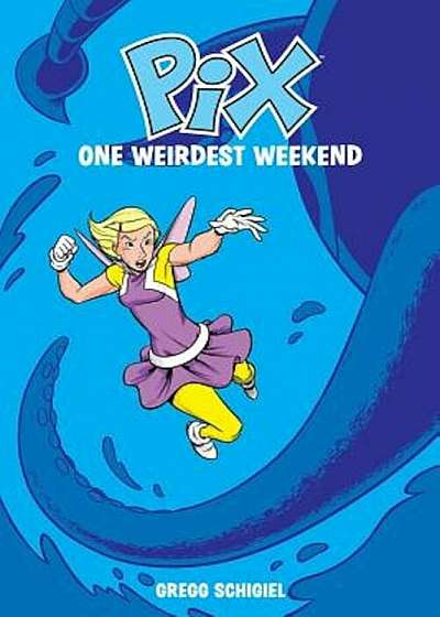 Pix: One Weirdest Weekend, Volume 1, Paperback