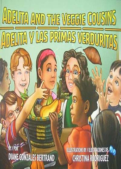 Adelita and the Veggie Cousins/Adelita y Las Primas Verduritas, Hardcover