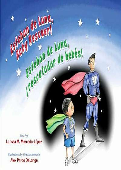 Esteban de Luna, Baby Rescuer / Esteban de Luna, Rescatador de Bebes!, Hardcover