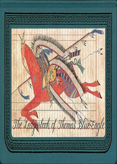 The Ledgerbook of Thomas Blue Eagle, Hardcover