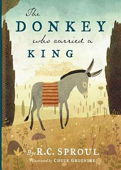 The Donkey Who Carried a King, Hardcover