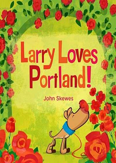 Larry Loves Portland!, Hardcover