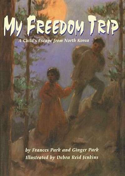 My Freedom Trip: A Child's Escape from North Korea, Paperback