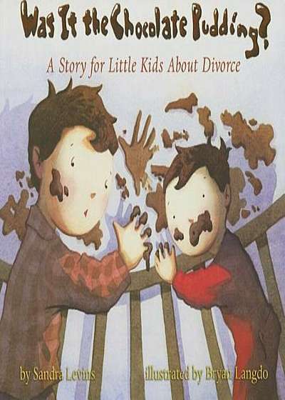 Was It the Chocolate Pudding': A Story for Little Kids about Divorce, Paperback